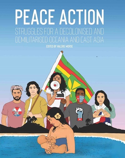 Peace Action: Struggles for a Decolonised and Demilitarised Oceania and East Asia